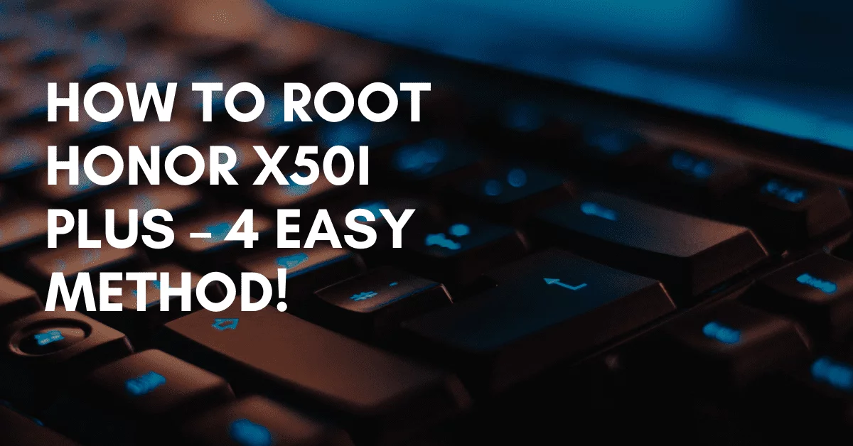 Root Honor X50i Plus