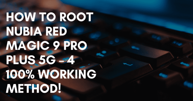 Root Nubia Red Magic 9 Pro Plus 5G