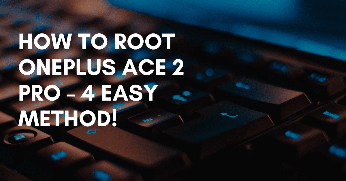 Root OnePlus Ace 2 Pro