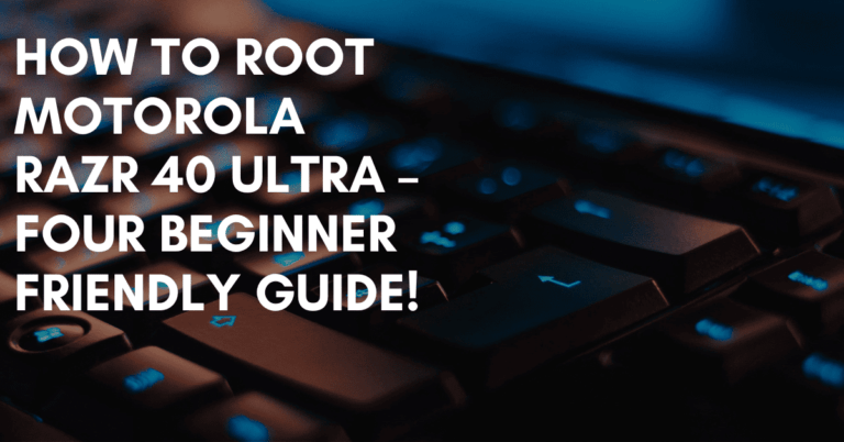 Root Motorola Razr 40 Ultra