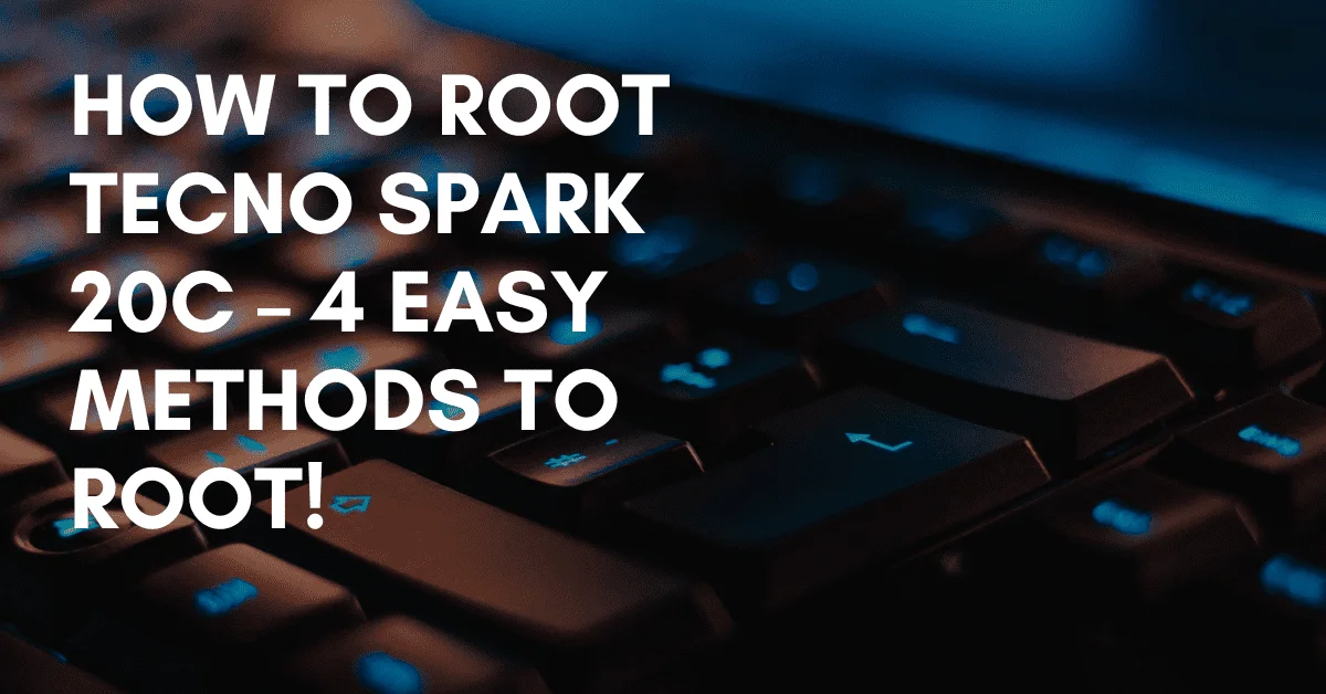 Root Tecno Spark 20C