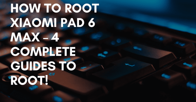 Root Xiaomi Pad 6 Max