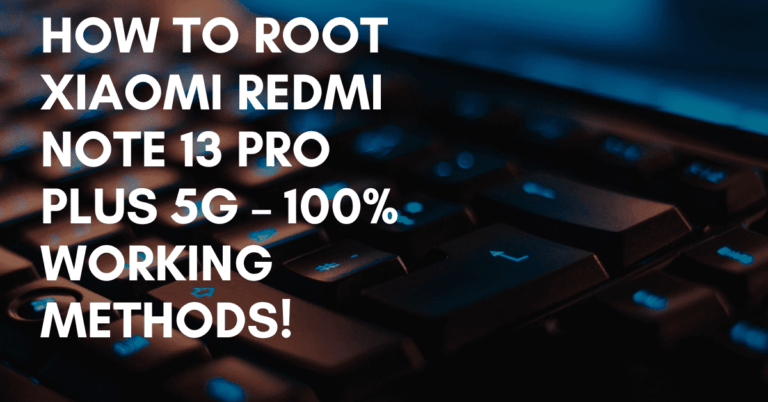 Root Xiaomi Redmi Note 13 Pro Plus 5G