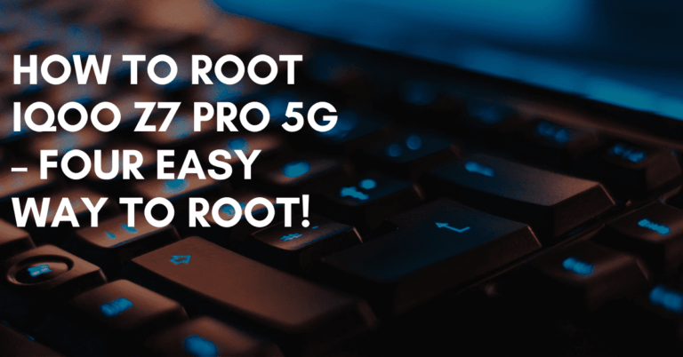 Root iQOO Z7 Pro 5G