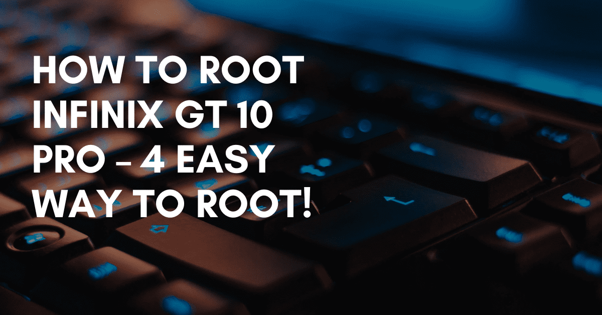 Root Infinix GT 10 Pro