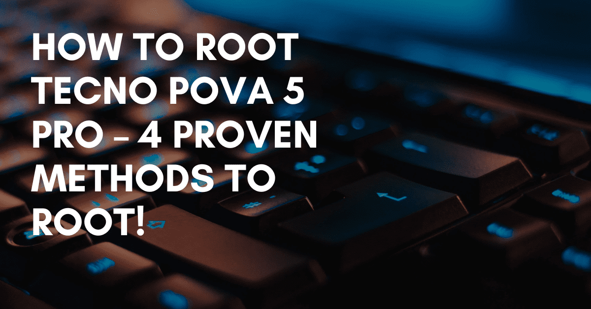 Root Tecno Pova 5 Pro