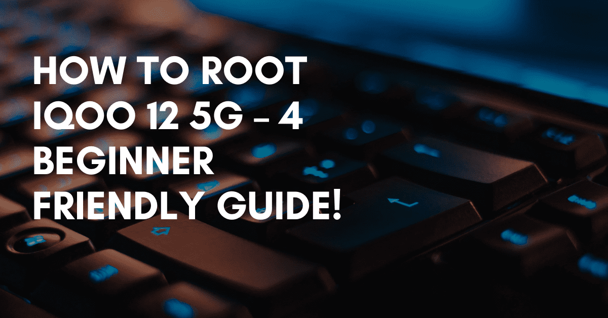 Root iQOO 12 5G