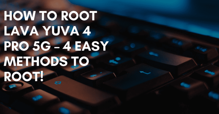 Root Lava Yuva 4 Pro 5G