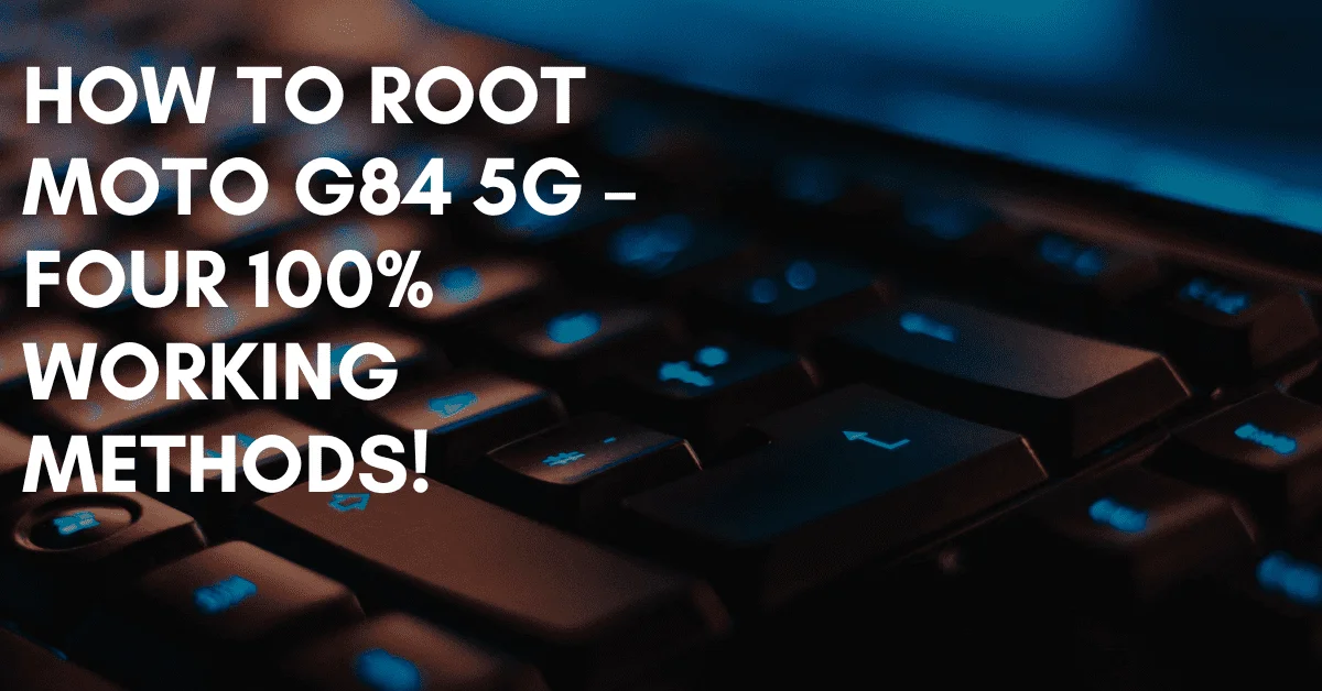 Root Moto G84 5G