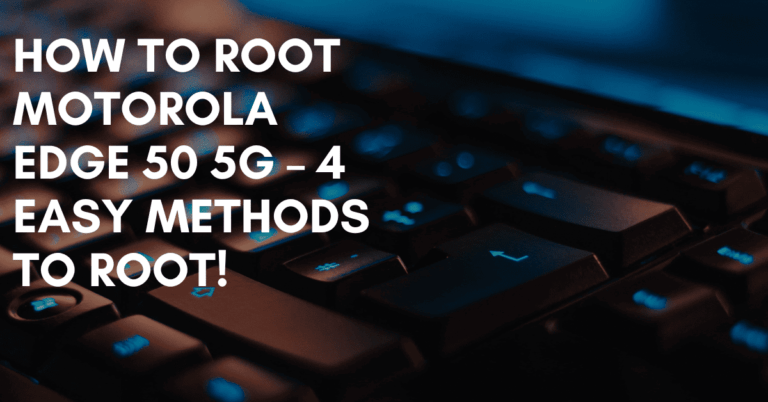 Root Motorola Edge 50 5G