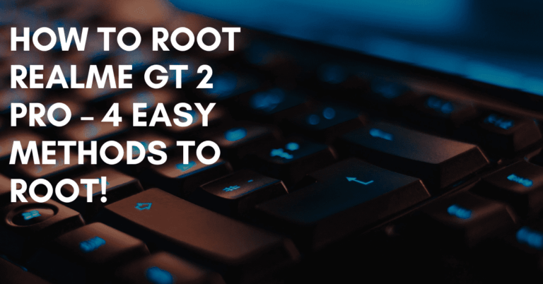 Root Realme GT 2 Pro