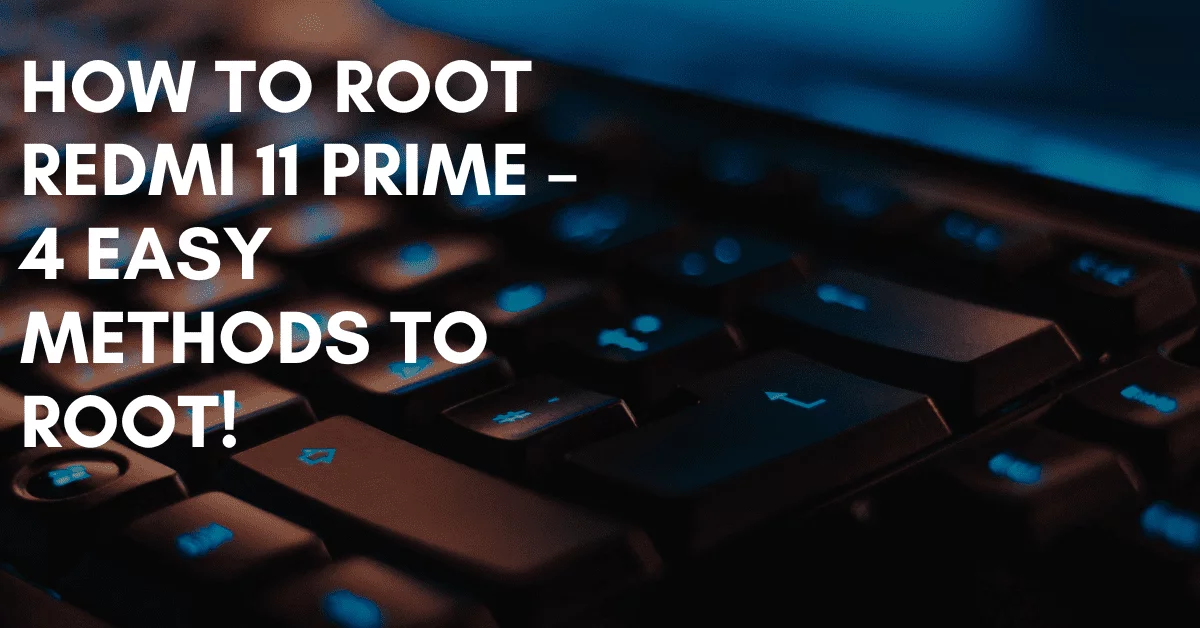 Root Redmi 11 Prime