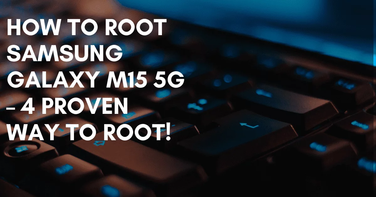 Root Samsung Galaxy M15 5G