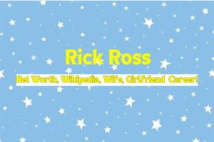 Rick Ross Net Worth, Wikipedia, Wife, Girlfriend & Career!