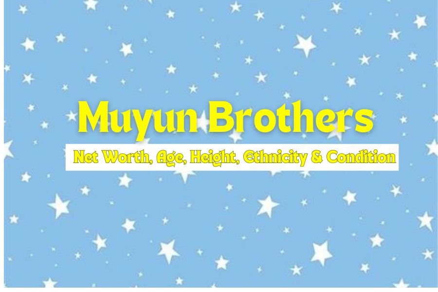 Muyun Brothers Net Worth, Age, Height, Ethnicity & Condition